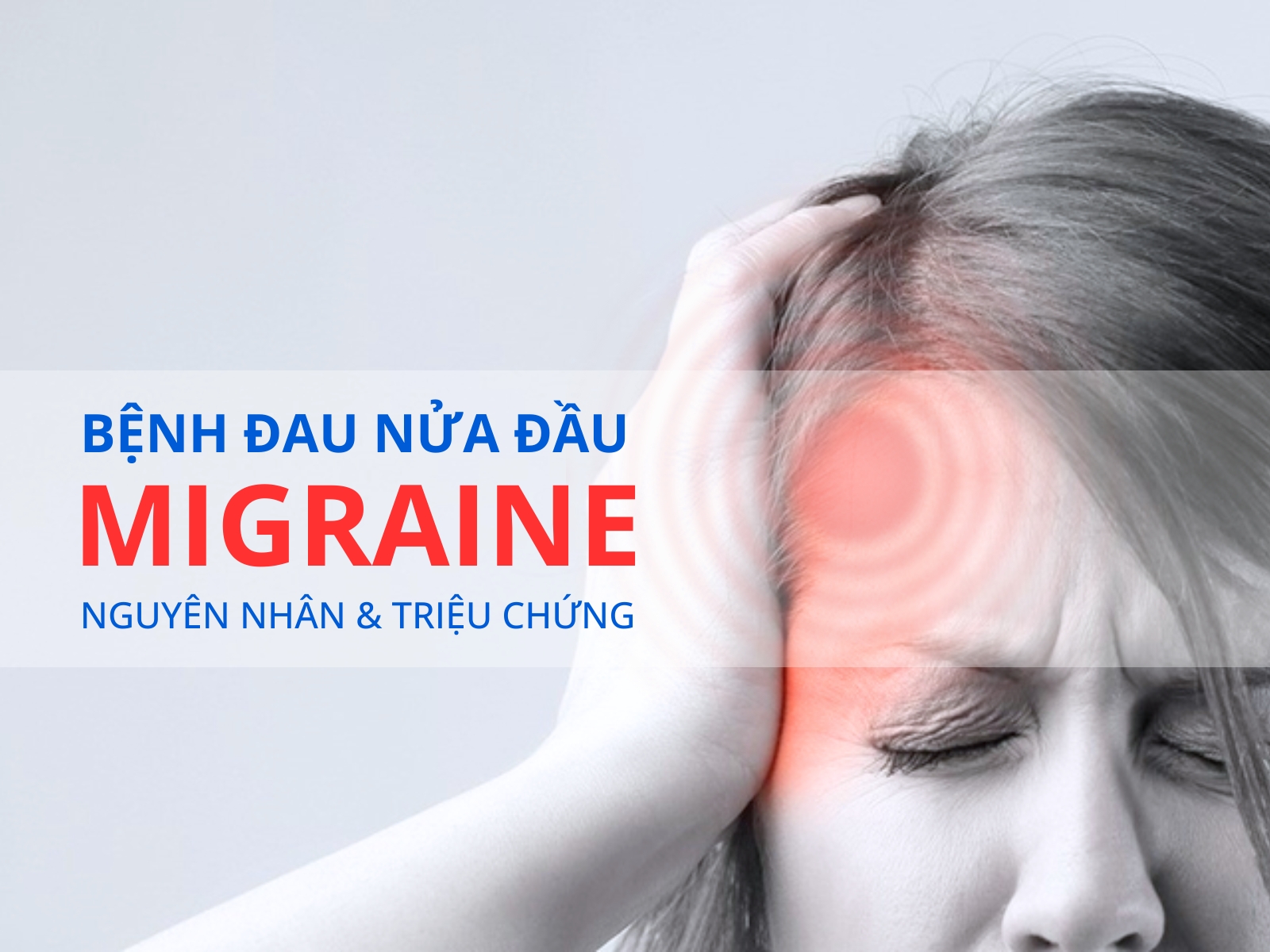 Bệnh đau đầu Migraine! Nguyên nhân & Triệu chứng | Pharmarket Blog