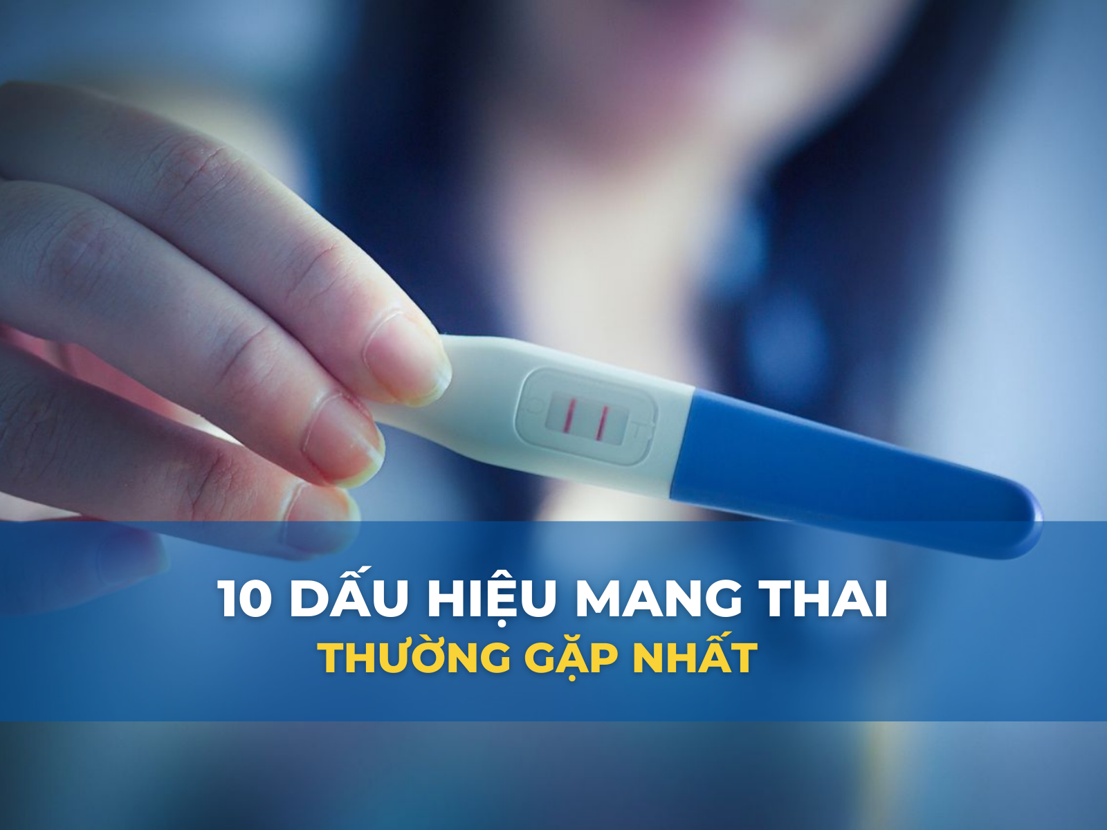 10 dấu hiệu mang thai thường gặp nhất